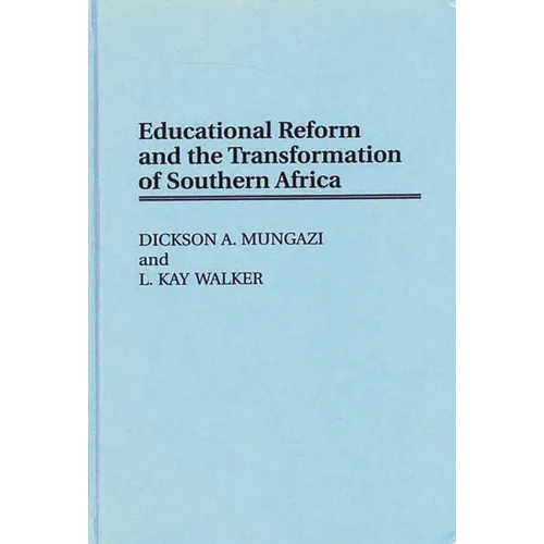 Educational Reform and the Transformation of Southern Africa - Hardcover