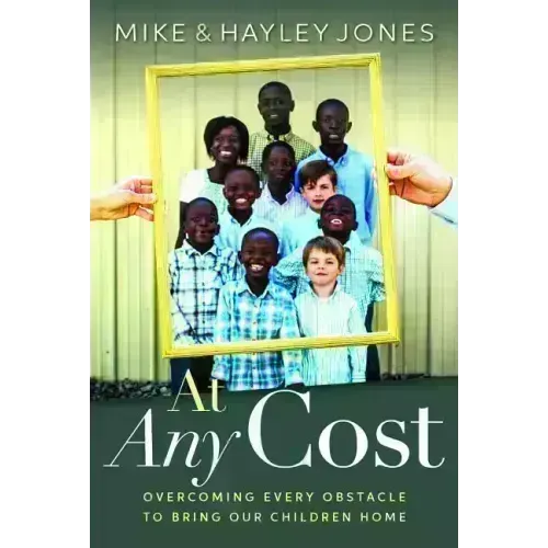 At Any Cost: Overcoming Every Obstacle to Bring Our Children Home - Paperback