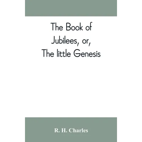 The book of Jubilees, or, The little Genesis - Paperback