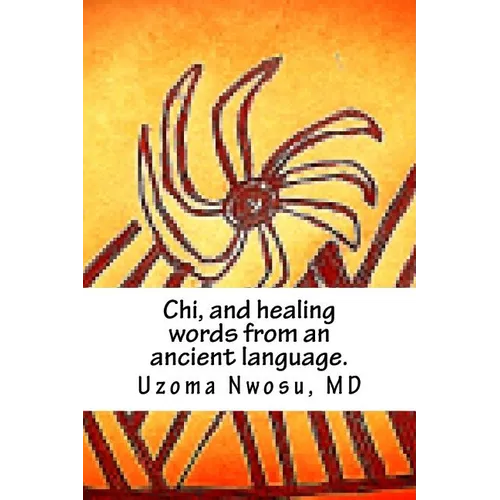 Chi, and healing words from an ancient language. - Paperback