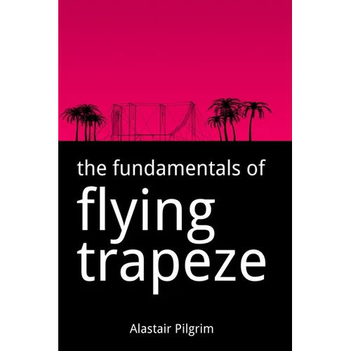 The Fundamentals of Flying Trapeze - Paperback