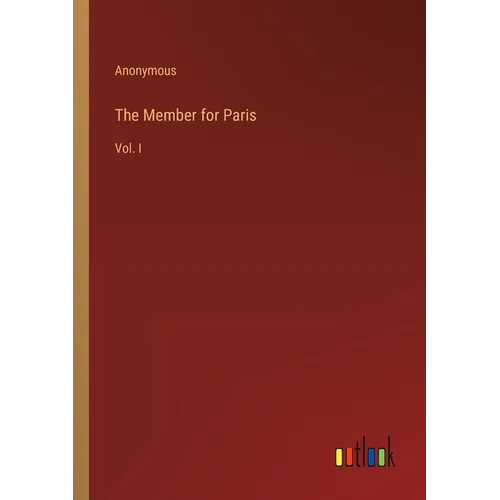 The Member for Paris: Vol. I - Paperback