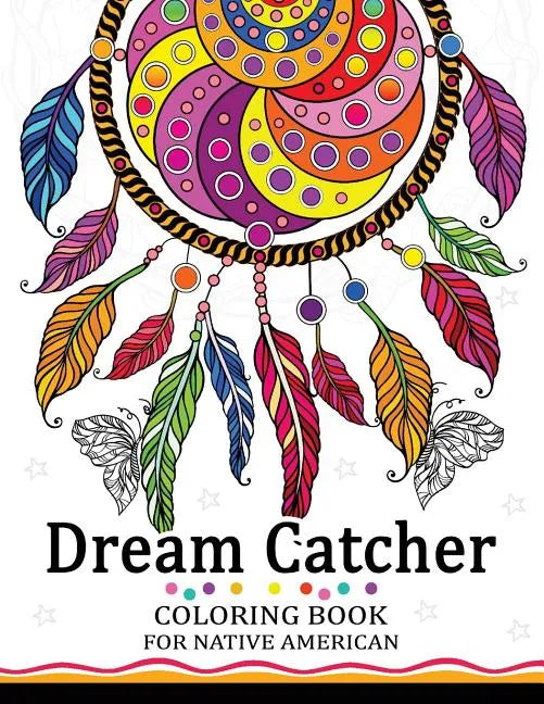 Dream Catcher Coloring Book for Native American: Premium Coloring Books for Adults - Paperback