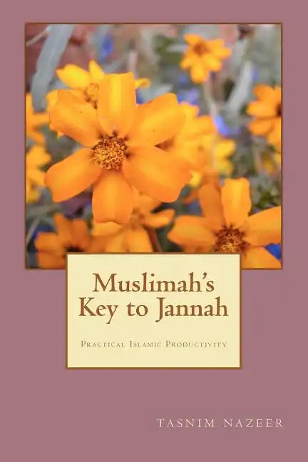 Muslimah's Key to Jannah: Practical Islamic Productivity for the Muslimah - Paperback