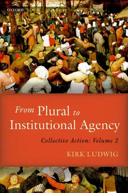 From Plural to Institutional Agency: Collective Action II - Hardcover