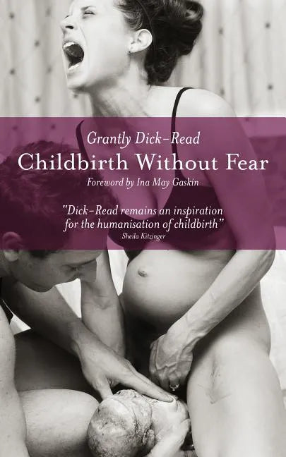 Childbirth Without Fear: The Principles and Practice of Natural Childbirth - Paperback
