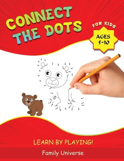 Connect the Dots for Kids Ages 5-10: Develop Your Child's Manual Skills and Artistic Creativity with Dot-to-Dot book. Suitable for all Preschool and S - Paperback