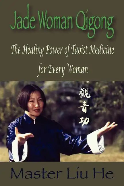 Jade Woman Qigong: The Healing Power of Taoist Medicine for Every Woman - Paperback
