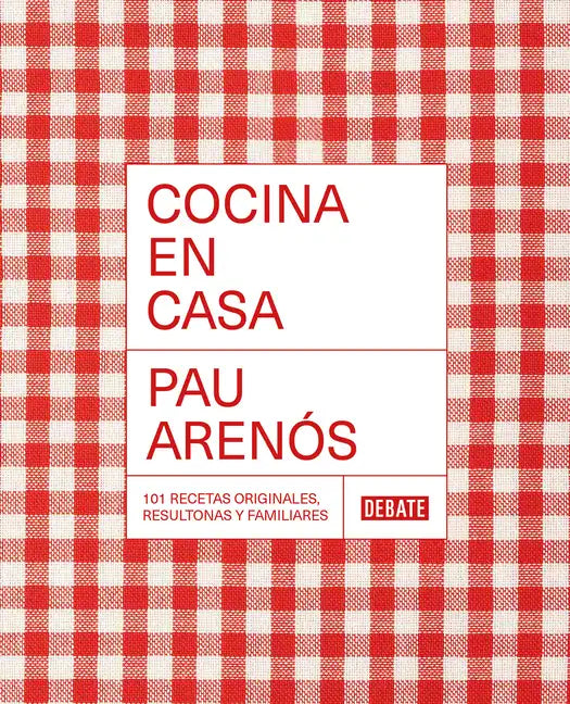 Cocina En Casa / Cook at Home. 101 Original, Homely, and Deliciously Looking Recipes - Paperback