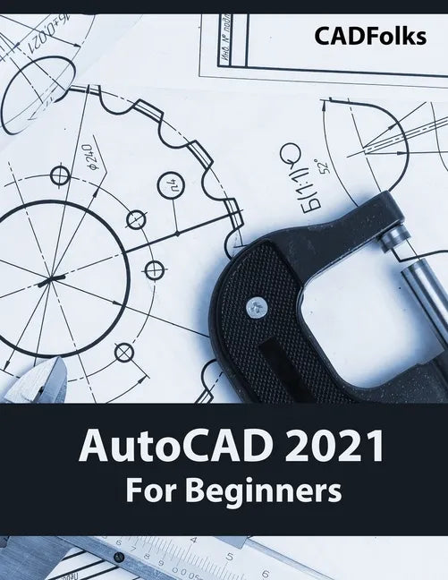 AutoCAD 2021 For Beginners - Paperback