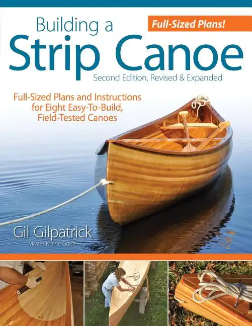 Building a Strip Canoe, Second Edition, Revised & Expanded: Full-Sized Plans and Instructions for Eight Easy-To-Build, Field-Tested Canoes - Paperback