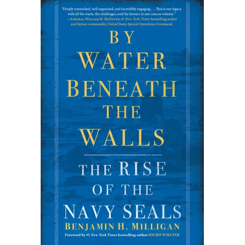 By Water Beneath the Walls: The Rise of the Navy SEALs - Paperback