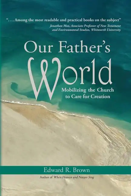 Our Father's World: Mobilizing the Church to Care for Creation - Paperback