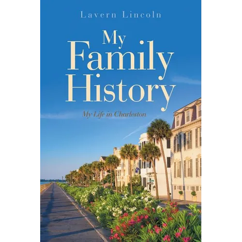 My Family History: My Life in Charleston - Paperback