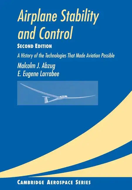 Airplane Stability and Control: A History of the Technologies That Made Aviation Possible - Paperback