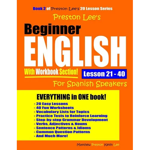 Preston Lee's Beginner English With Workbook Section Lesson 21 - 40 For Spanish Speakers - Paperback