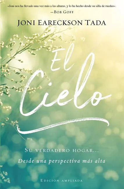 El Cielo: Tu Verdadero Hogar... Desde Una Perspectiva Más Alta - Paperback
