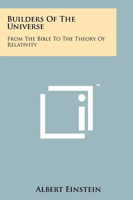 Builders Of The Universe: From The Bible To The Theory Of Relativity - Paperback