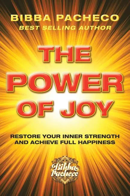 The Power of Joy: Restore Your Inner Strength and Achieve Full Happiness - Paperback