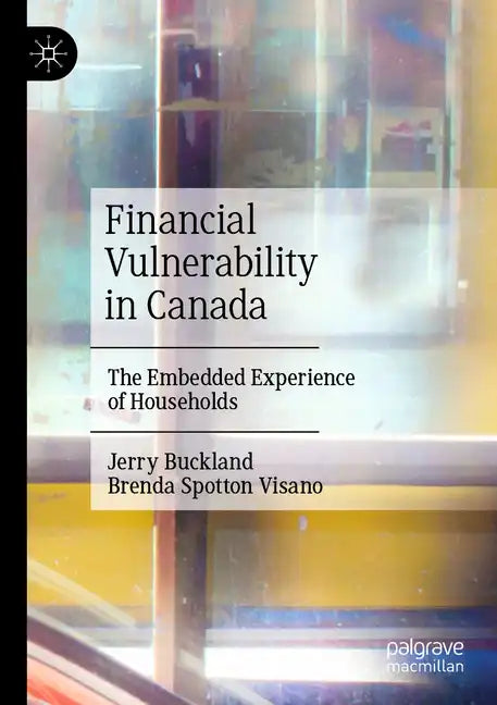 Financial Vulnerability in Canada: The Embedded Experience of Households - Paperback