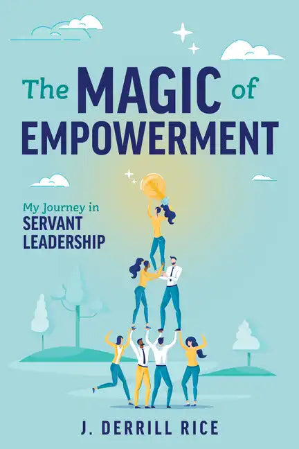 The Magic of Empowerment: My Journey in Servant Leadership - Paperback