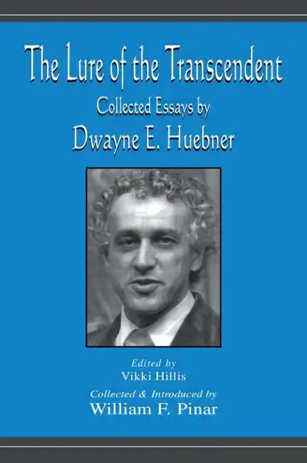 The Lure of the Transcendent: Collected Essays by Dwayne E. Huebner - Paperback