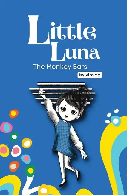 The Monkey Bars: Book 1 - Little Luna Series (Beginning Chapter Books, Funny Books for Kids, Kids Book Series): A tiny funny story that subtly promote - Paperback