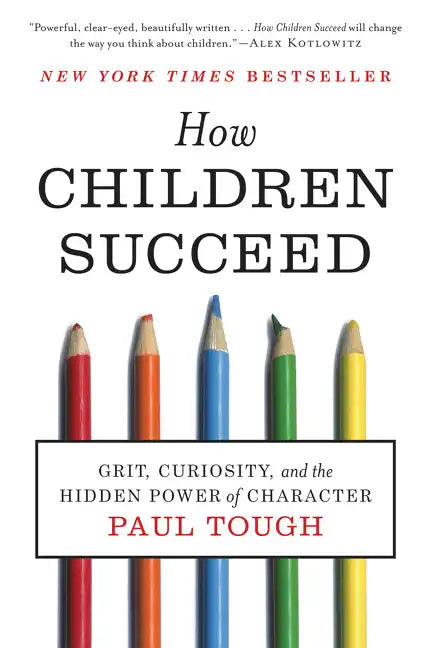 How Children Succeed: Grit, Curiosity, and the Hidden Power of Character - Paperback