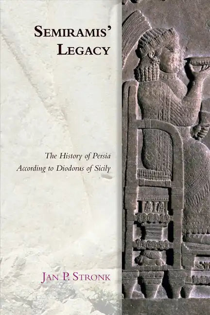 Semiramis' Legacy: The History of Persia According to Diodorus of Sicily - Paperback