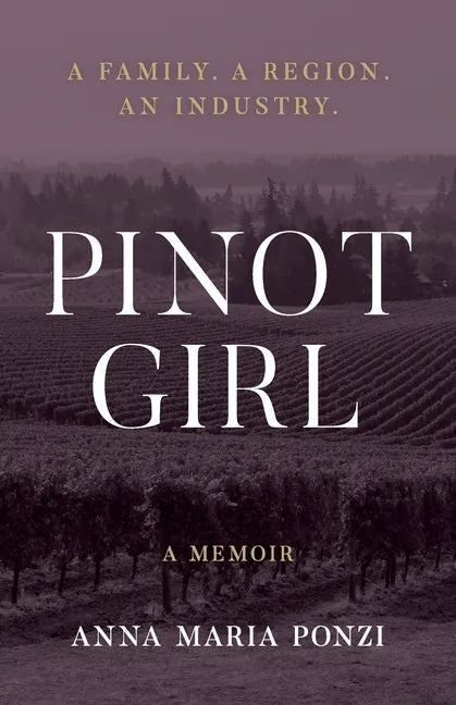 Pinot Girl: A Family. A Region. An Industry. - Paperback