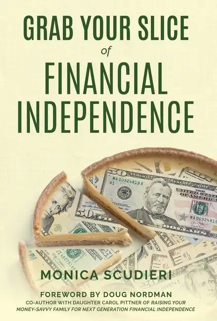 Grab Your Slice of Financial Independence - Hardcover