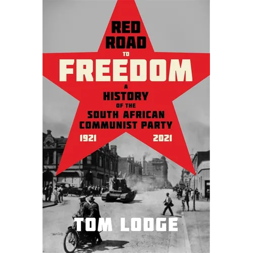 Red Road to Freedom: A History of the South African Communist Party 1921 - 2021 - Paperback