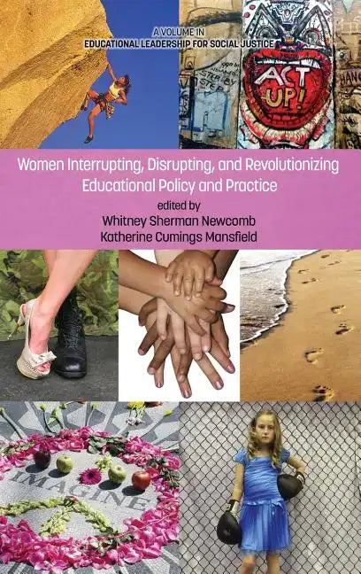 Women Interrupting, Disrupting, and Revolutionizing Educational Policy and Practice - Hardcover