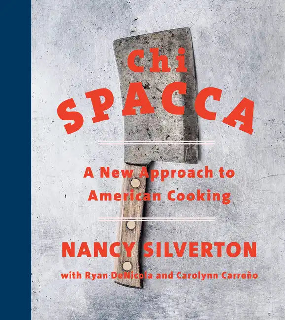 Chi Spacca: A New Approach to American Cooking - Hardcover