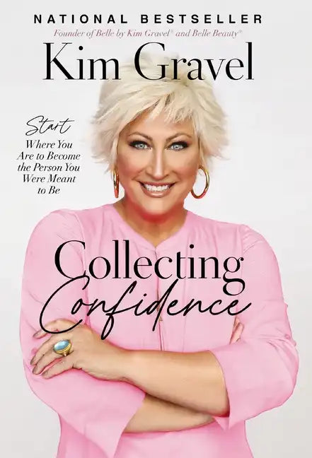 Collecting Confidence: Start Where You Are to Become the Person You Were Meant to Be - Hardcover