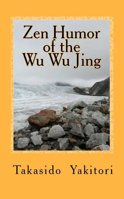Zen Humor of the Wu Wu Jing: Koans of Questionable Provenance - Paperback