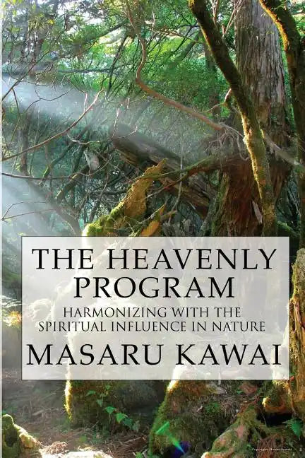The Heavenly Program: Harmonizing with the Spiritual Influence in Nature - Paperback