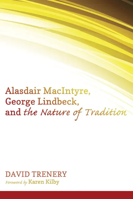 Alasdair MacIntyre, George Lindbeck, and the Nature of Tradition - Paperback