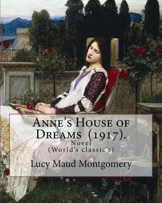 Anne's House of Dreams (1917). By: Lucy Maud Montgomery: The novel is from a series of books written primarily for girls and young women, about a youn - Paperback