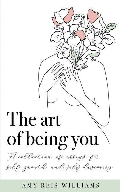 The art of being you: A collection of essays for self-growth and self-discovery - Paperback