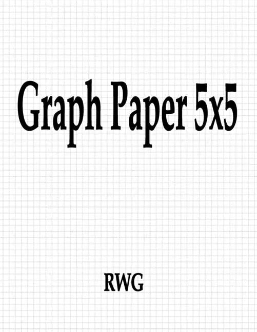 Graph Paper 5x5: 150 Pages 8.5" X 11" - Paperback