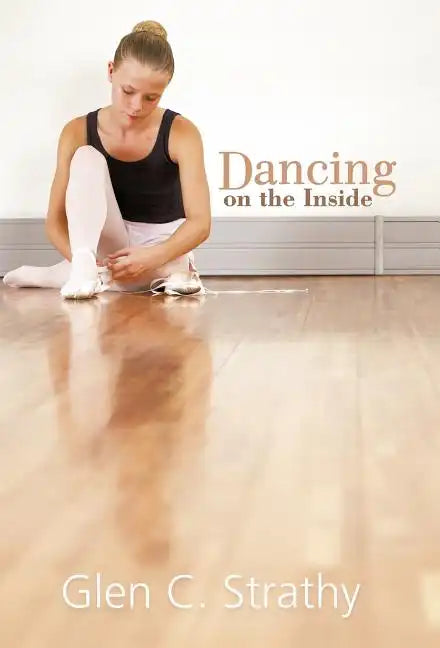 Dancing on the Inside - Hardcover