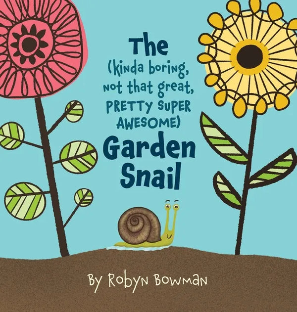 The (Kinda Boring, Not That Great, Pretty Super Awesome) Garden Snail - Hardcover