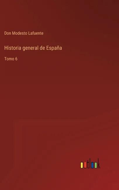 Historia general de España: Tomo 6 - Hardcover