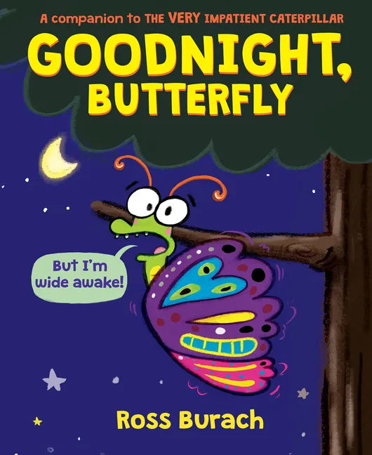 Goodnight, Butterfly (a Very Impatient Caterpillar Book) - Hardcover