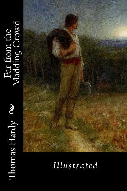 Far from the Madding Crowd: Illustrated - Paperback
