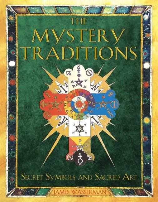 The Mystery Traditions: Secret Symbols and Sacred Art - Paperback