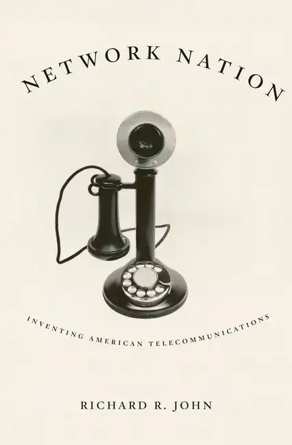 Network Nation: Inventing American Telecommunications - Paperback
