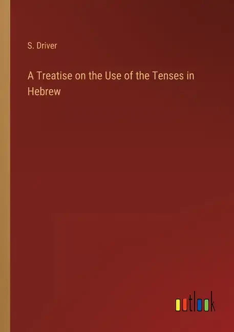 A Treatise on the Use of the Tenses in Hebrew - Paperback