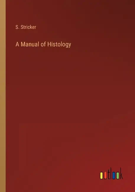 A Manual of Histology - Paperback